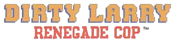 Dirty Larry: Renegade Cop